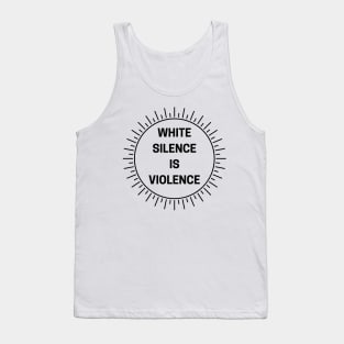 White Silence Is Violence Tank Top